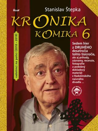 Kniha: Kronika komika 6 - 1. vydanie - Stanislav Štepka, Juliána Beňová