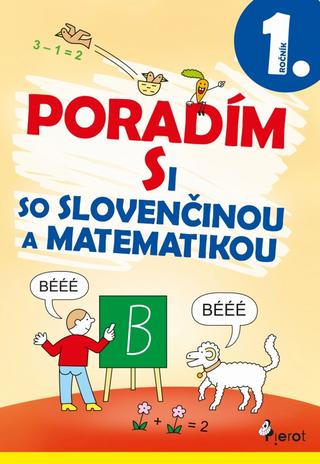 Kniha: Poradím si so slovenčinou a matematikou 1. trieda (3.vyd.) - 3. vydanie - Iva Nováková, Adriana Gočová