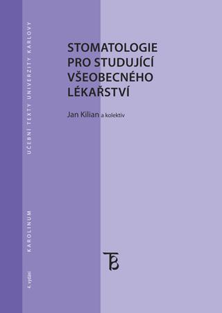 Kniha: Stomatologie pro studující všeobecného lékařství - 4. vydanie - Jan Kilián