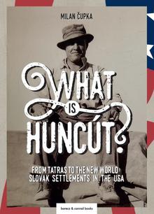 Kniha: What is Huncút? (english) - 1. vydanie - Milan Čupka