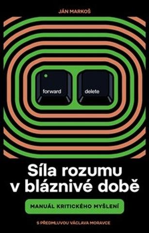 Kniha: Síla rozumu / Manuál kritického myšlení - Manuál kritického myšlení - 1. vydanie - Ján Markoš