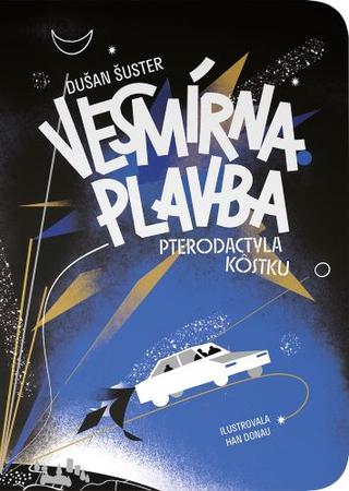 Kniha: Vesmírna plavba Pterodactyla Kôstku - Dušan Šuster