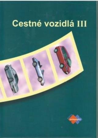 Kniha: Cestné vozidlá III pre 4. ročník študijný odbor doprava - 1. vydanie - Ivan Faktor