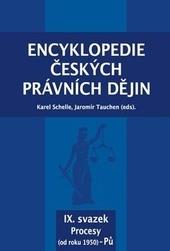 Kniha: Encyklopedie českých právních dějin, IX. svazek Procesy (od roku 1950) - Pů - Karel Schelle; Jaromír Tauchen