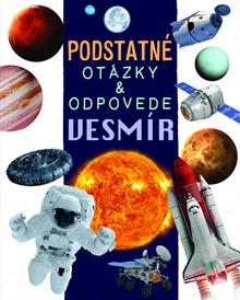 Kniha: Vesmír - Podstatné otázky a odpovede - 1. vydanie - Nicola Deschamps, Rebecca Kealy