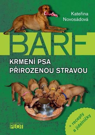 Kniha: Krmení psa přirozenou stravou + recepty a jídelníčky - Kateřina Novosádová