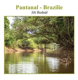 Kniha: Pantanal – Brazílie - Jiří Bednář