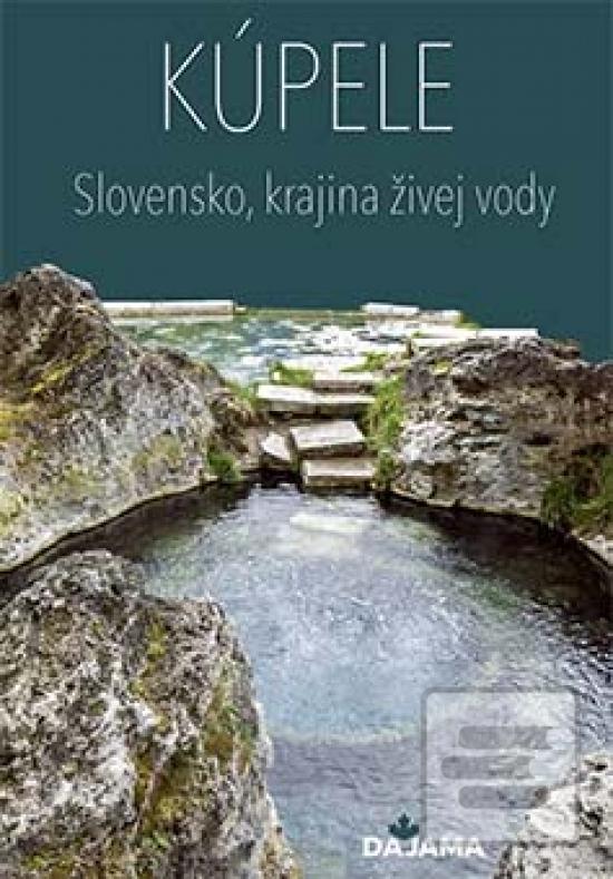 Kniha: Kúpele - Slovensko, krajina živej vody - 1. vydanie - Martin Kasarda