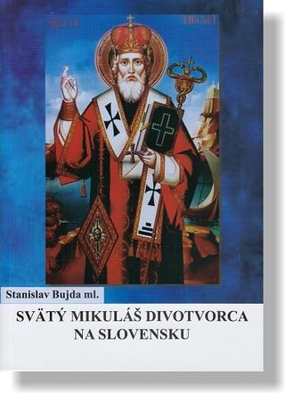 Kniha: Svätý Mikuláš Divotvorca na Slovensku - Stanislav Bujda ml.