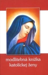 Kniha: Modlitebná knižka katolíckej ženy - Martin Uháľ