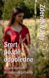 Kniha: Smrt pozdě odpoledne a osm dalších milostných příběhů - Zdeněk Volný