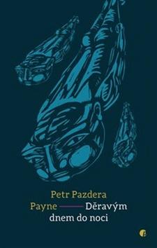 Kniha: Děravým dnem do noci - Petr Pazdera Payne