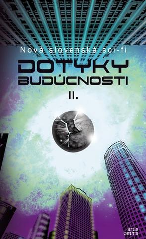 Kniha: Dotyky budúcnosti II. - Nová slovenská sci-fi - 1. vydanie - Zuska Stožická