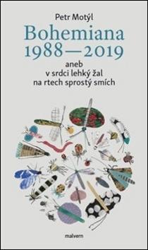 Kniha: Bohemiana 1988-2019 - aneb v srdci lehký žal na rtech sprostý smích - Petr Motýl