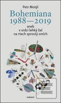 Kniha: Bohemiana 1988-2019 - aneb v srdci lehký žal na rtech sprostý smích - Petr Motýl