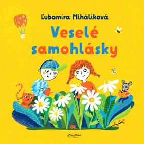 Kniha: Veselé samohlásky - Ľubomíra Miháliková; Katarína Ilkovičová