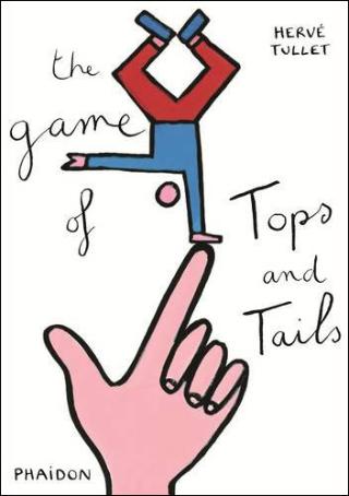 Kniha: Herve Tullet, The Game of Tops and Tails - Hervé Tullet