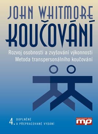Kniha: Koučování - Rozvoj osobnosti a zvyšování výkonnosti, Metoda transpersonálního koučování - John Whitmore