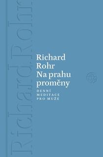 Kniha: Na prahu proměny - Denní meditace pro muže - Richard Rohr