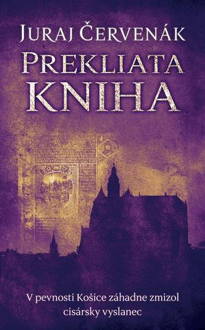 Kniha: Prekliata kniha (Barbarič a Stein 10) - V pevnosti Košice záhadne zmizol cisársky vyslanec - Juraj Červenák