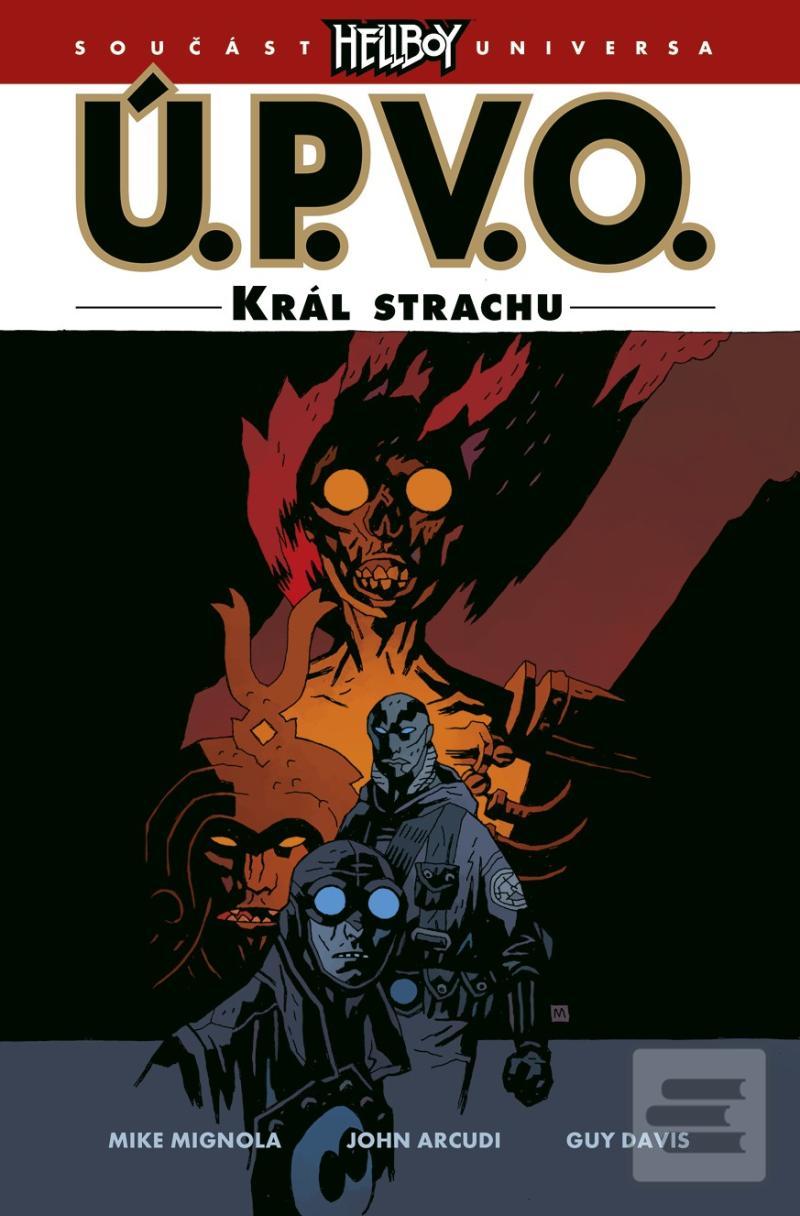 Kniha: Ú.P.V.O. 14 - Král strachu - 1. vydanie - John Arcudi, Mike Mignola