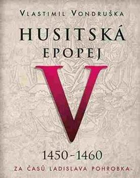 Médium CD: Husitská epopej V 1450 -1460 - Za časů Ladislava Pohrobka - Vlastimil Vondruška