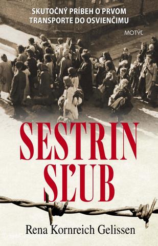 Kniha: Sestrin sľub - Skutočný príbeh o prvom transporte do Osvienčimu - 1. vydanie - Rena Kornreich Gelissen