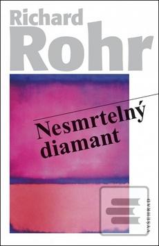 Kniha: Nesmrtelný diamant - Hledání našeho pravého já - 1. vydanie - Richard Rohr