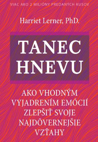 Kniha: Tanec hnevu - Ako vhodným vyjadrením emócií zlepšiť svoje - Harriet Lernerová