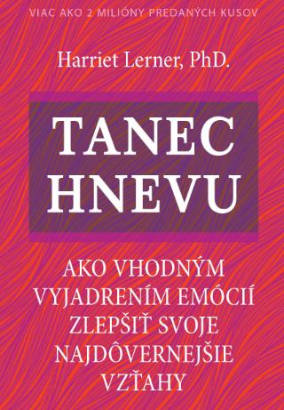 Kniha: Tanec hnevu - Ako vhodným vyjadrením emócií zlepšiť svoje - Harriet Lernerová