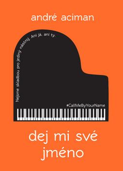 Kniha: Dej mi své jméno - 1. vydanie - André Aciman