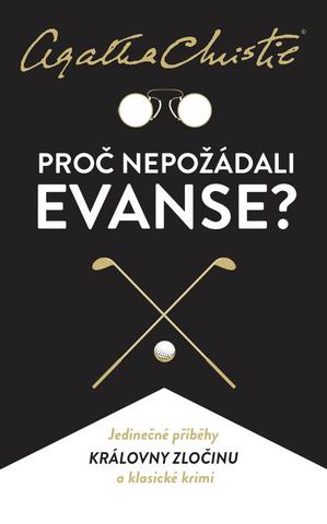 Kniha: Proč nepožádali Evanse? - Jedinečné příběhy královny zločinu a klasické krimi - 3. vydanie - Agatha Christie