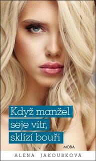 Kniha: Když manžel seje vítr, sklízí bouři - Alena Jakoubková