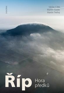 Kniha: Říp Hora předků - Hora předků - Václav Cílek; Martin Gojda; Martin Trefný