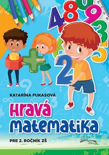 Kniha: Hravá matematika pre 2. ročník ZŠ - Katarína Fukasová