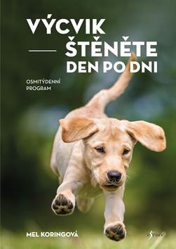 Kniha: Výcvik štěněte den po dni - Osmitýdenní program - 1. vydanie - Mel Koringová