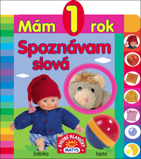 Kniha: Mám 1 rok Spoznávam slová - 1. vydanie