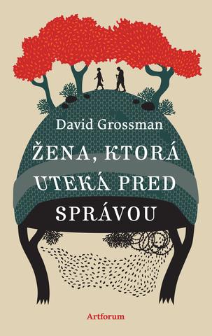 Kniha: Žena, ktorá uteká pred správou - David Grossman