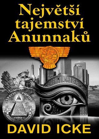 Kniha: Největší tajemství Anunnaků - 1. vydanie - David Icke