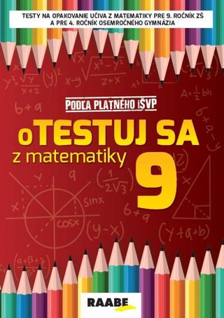Kniha: Otestuj sa z matematiky 9 PZ - pracovný zošit - 1. vydanie - Silvia Bodláková