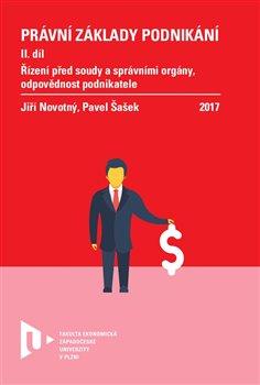Kniha: Právní základy podnikání II. - Řízení před soudy a správními orgány, odpovědnost podnikatele - Jiří Novotný