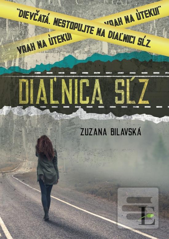Kniha: Diaľnica sĺz - 1. vydanie - Zuzana Bilavská