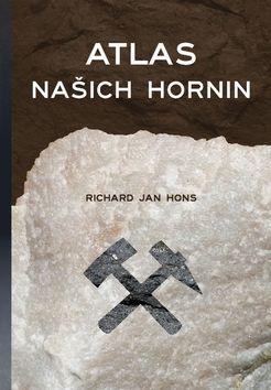 Kniha: Atlas našich hornin - 1. vydanie - Richard Jan Hons