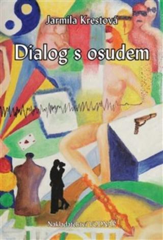 Kniha: Dialog s osudem - 1. vydanie - Jarmila Krestová