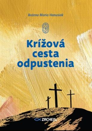Kniha: Krížová cesta odpustenia - Bożena Maria Hanusiak