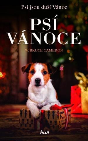 Kniha: Psí Vánoce - Psi jsou duší Vánoc - 1. vydanie - W. Bruce Cameron