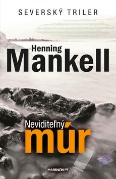 Kniha: Neviditeľný múr - Henning Mankell