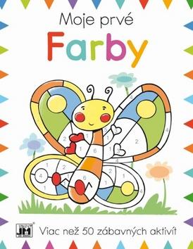 Kniha: Moje prvé Farby - Viac než 50 zábavných aktivít - 1. vydanie