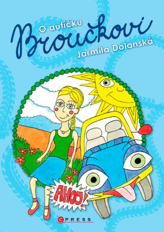 Kniha: O autíčku Broučkovi - 1. vydanie - Jarmila  Dolanská