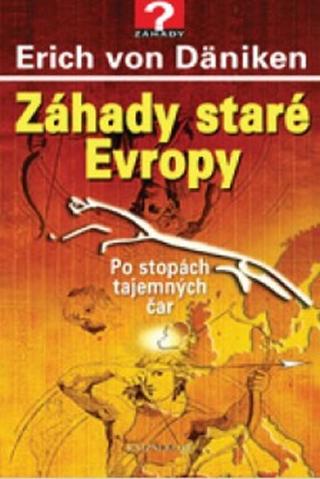 Kniha: Záhady staré Evropy - 2.vydání - Po stopách tajemných čar - Erich von Däniken